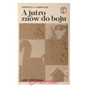A jutro znów do boju Anatolij Karpow
